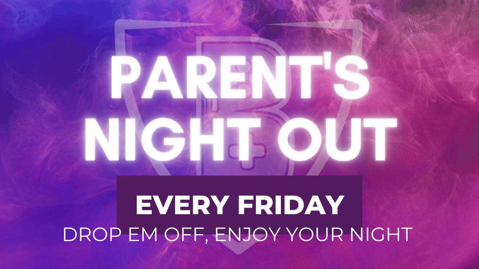 PARENT'S NIGHT OUT | BE LEGEND GAMING | Events